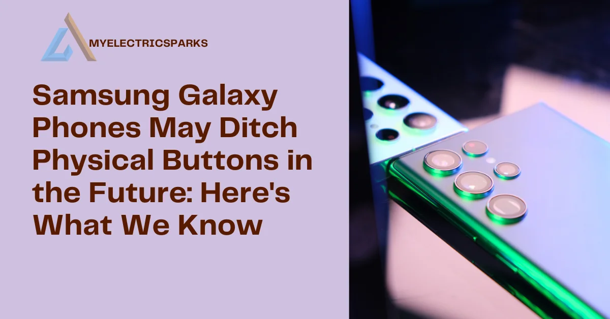 Samsung Galaxy phones without physical buttons