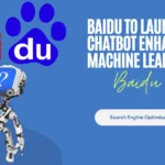Baidu to Launch Chatbot Enhanced with Machine Learning