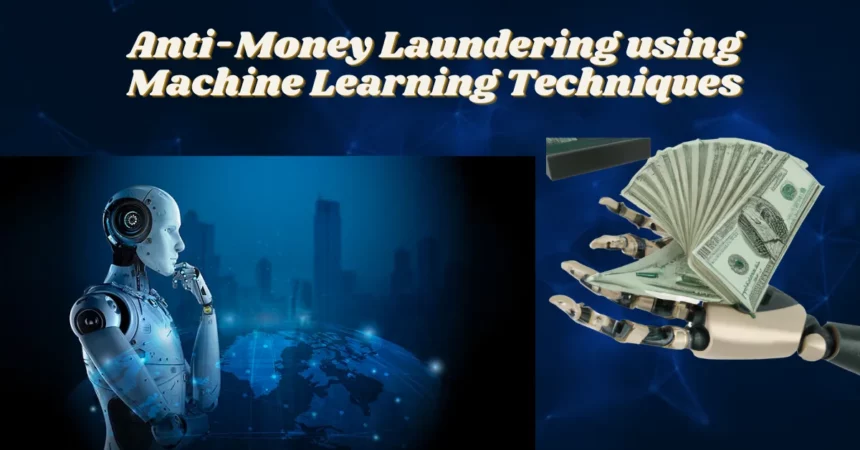 Anti-Money Laundering using Machine Learning Techniques