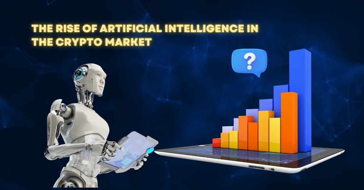 The Rise of Artificial Intelligence in the Crypto Market