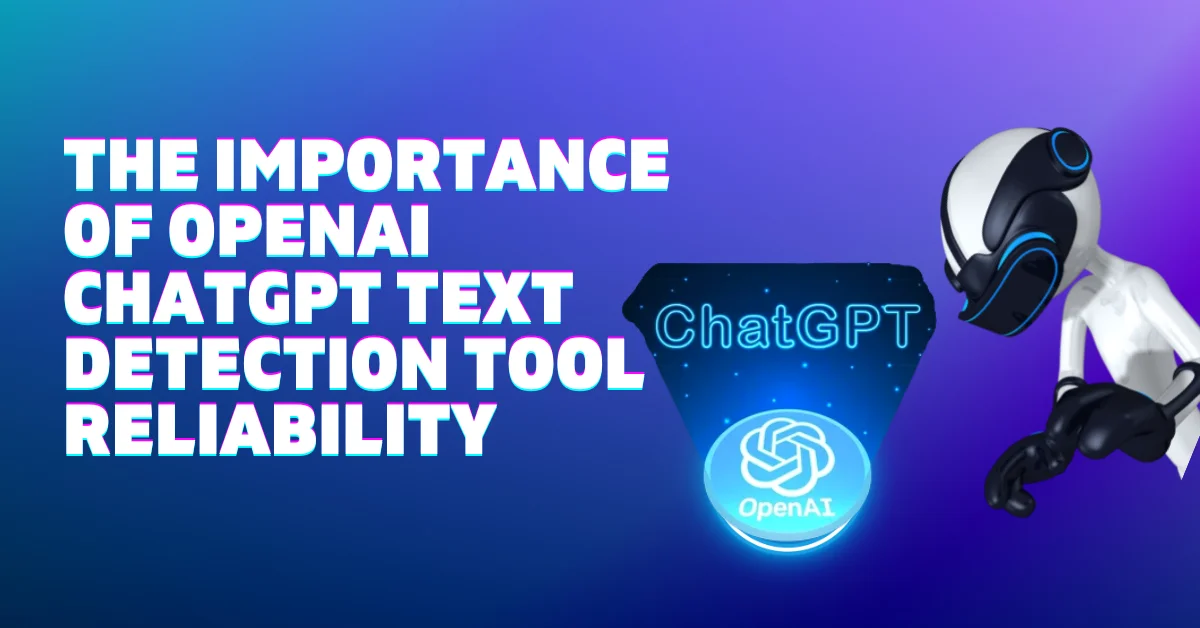 OpenAI ChatGPT Text Detection Tool Reliability