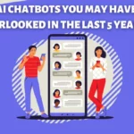 Discover These 5 AI Chatbots You May Have Overlooked in the Last 5 Years