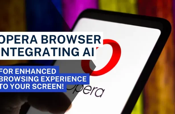 Opera Browser Integrating AI for Enhanced Browsing