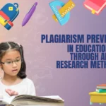 Plagiarism prevention in education through AI research methods
