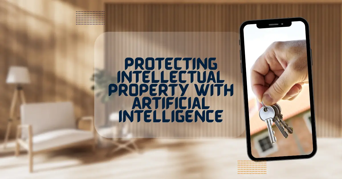 Protecting Intellectual Property With Artificial Intelligence