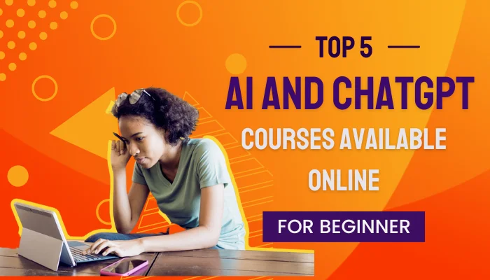 Top 5 AI And ChatGPT Courses Available Online For Free In 2023