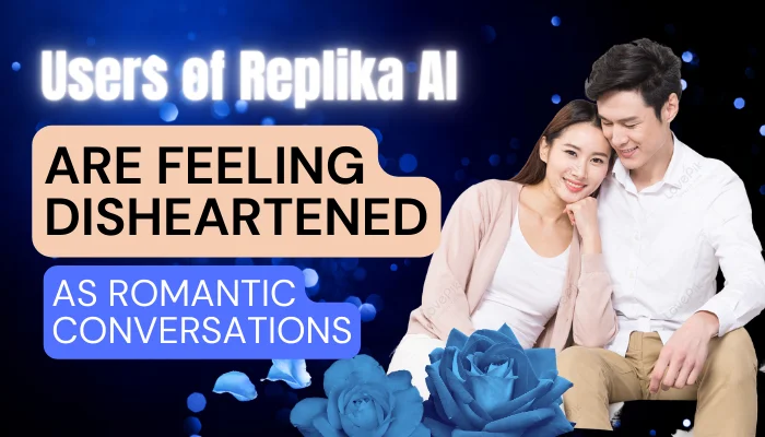 Users of Replika AI are feeling disheartened as romantic conversations are no longer an option.
