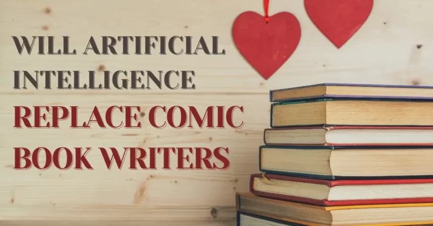 Will artificial intelligence replace comic book writers